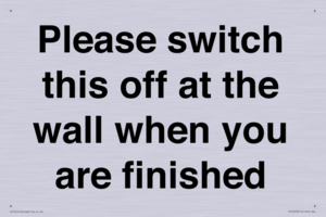 Please switch this off at the wall when you are finished